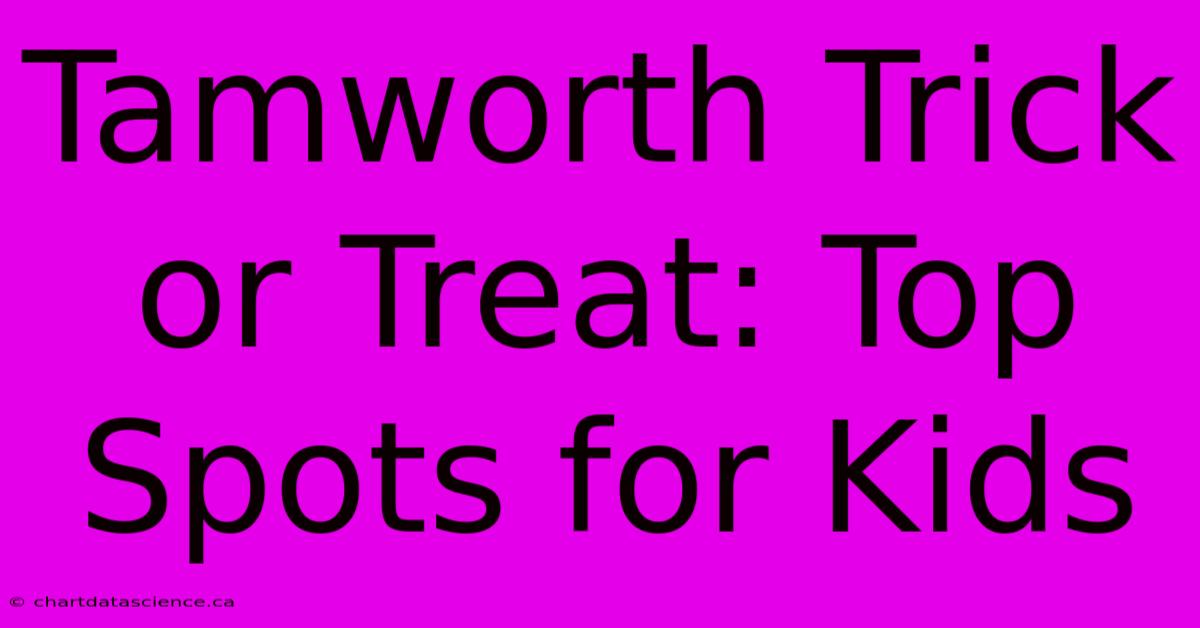 Tamworth Trick Or Treat: Top Spots For Kids