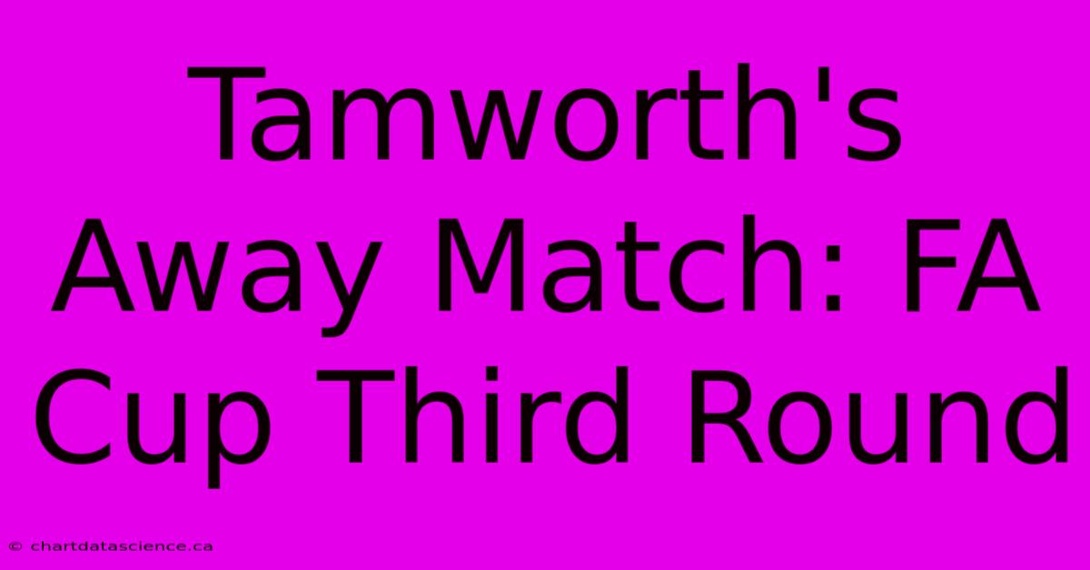 Tamworth's Away Match: FA Cup Third Round