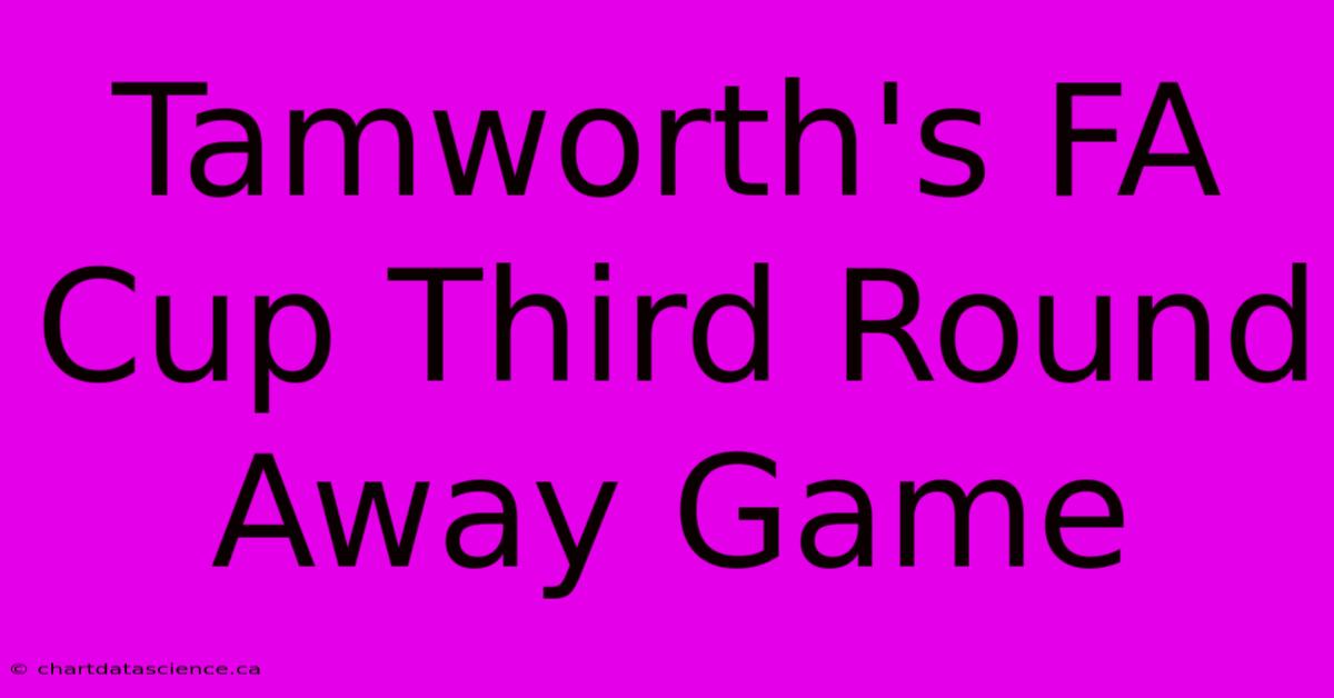 Tamworth's FA Cup Third Round Away Game