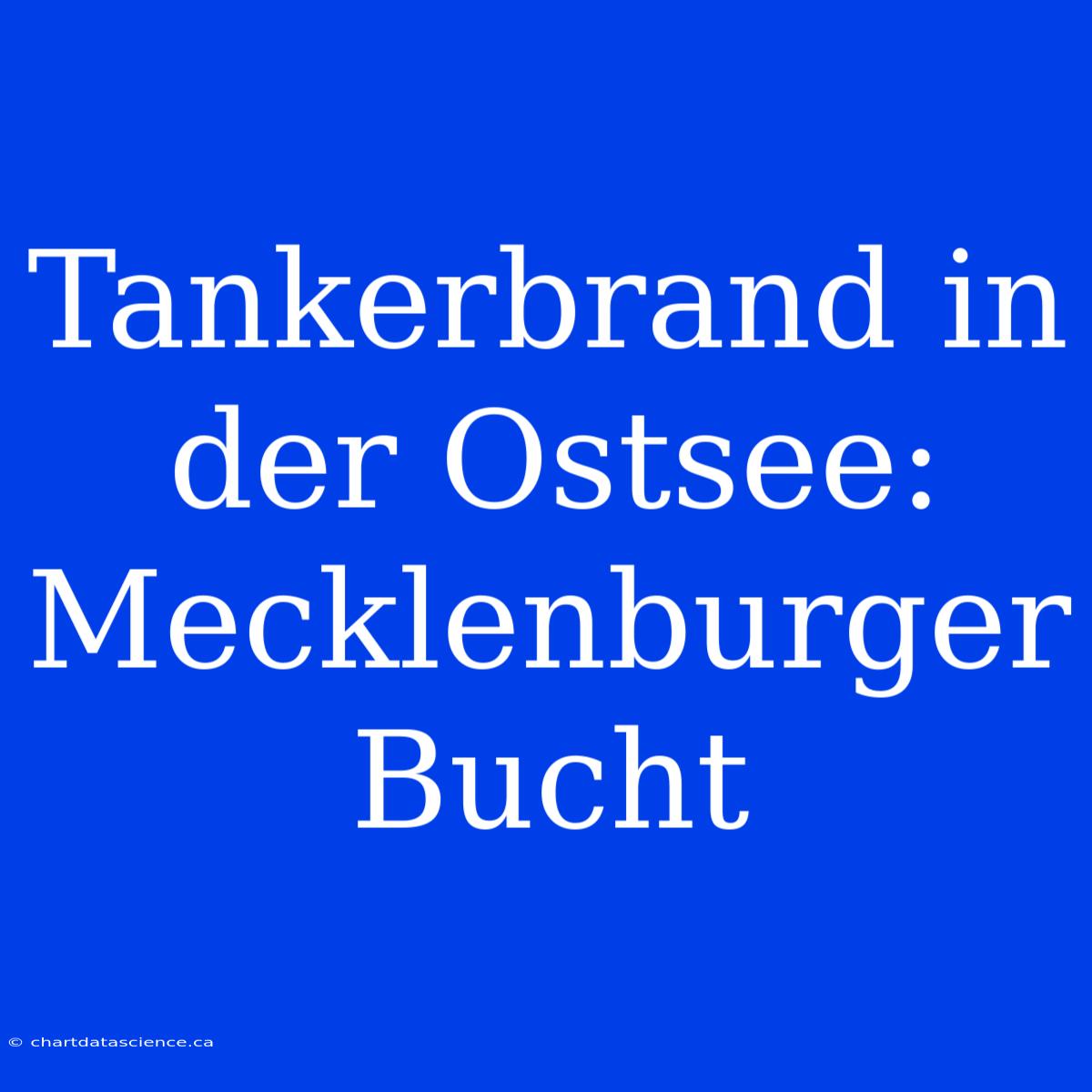 Tankerbrand In Der Ostsee: Mecklenburger Bucht