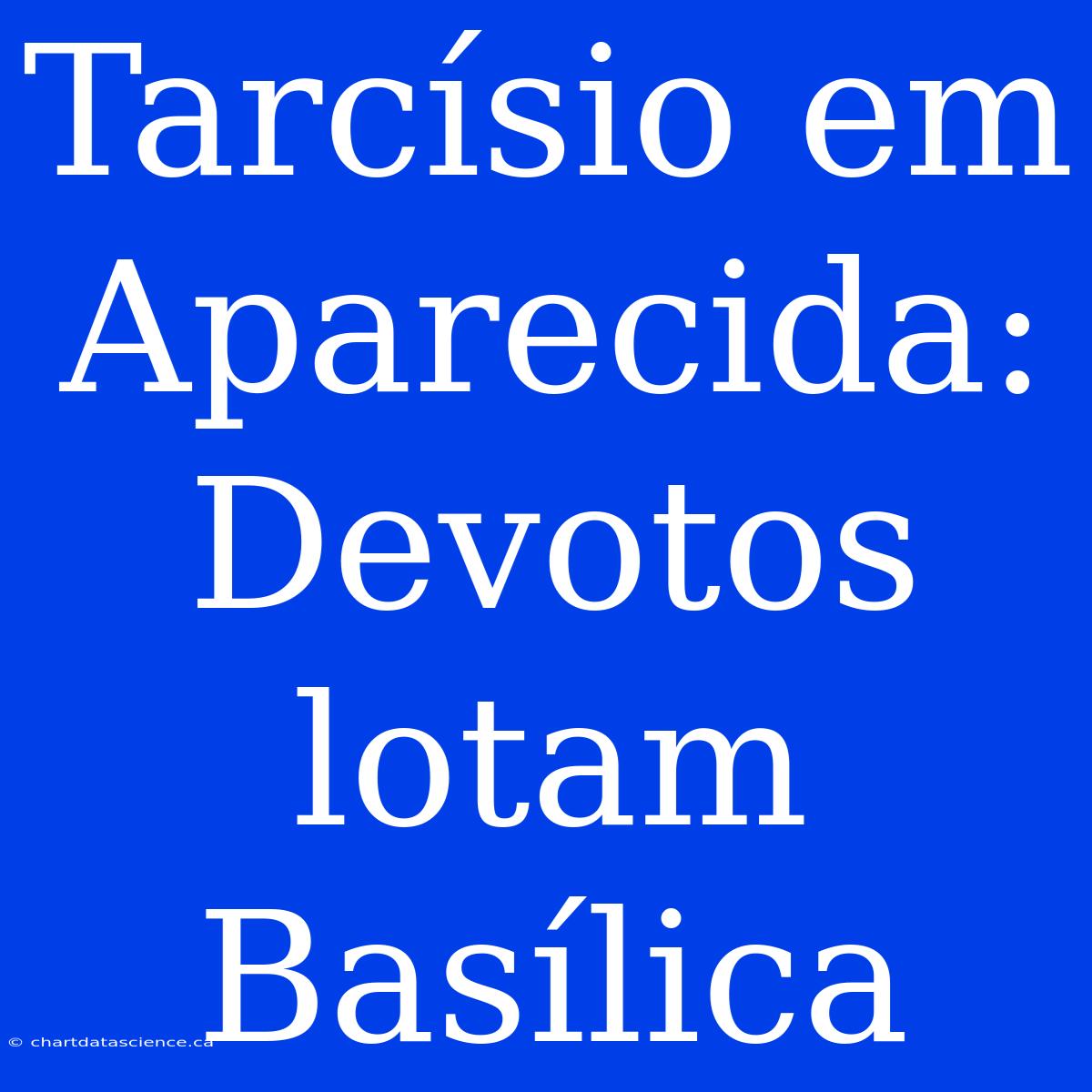 Tarcísio Em Aparecida: Devotos Lotam Basílica