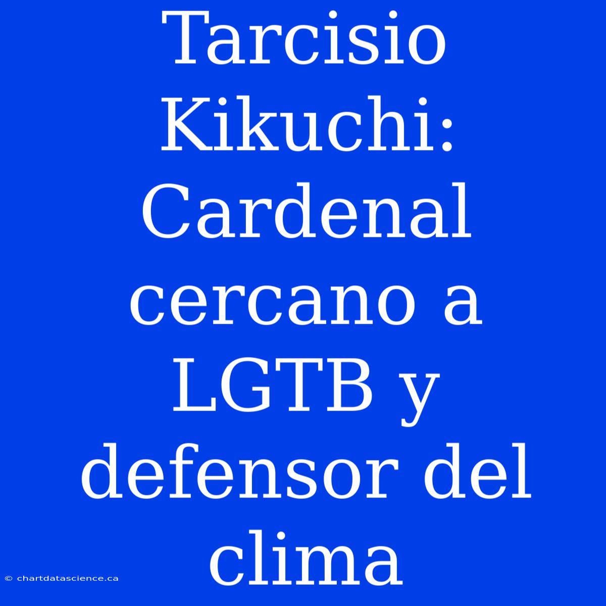 Tarcisio Kikuchi: Cardenal Cercano A LGTB Y Defensor Del Clima