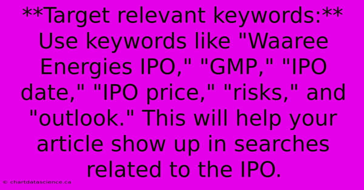 **Target Relevant Keywords:**  Use Keywords Like 