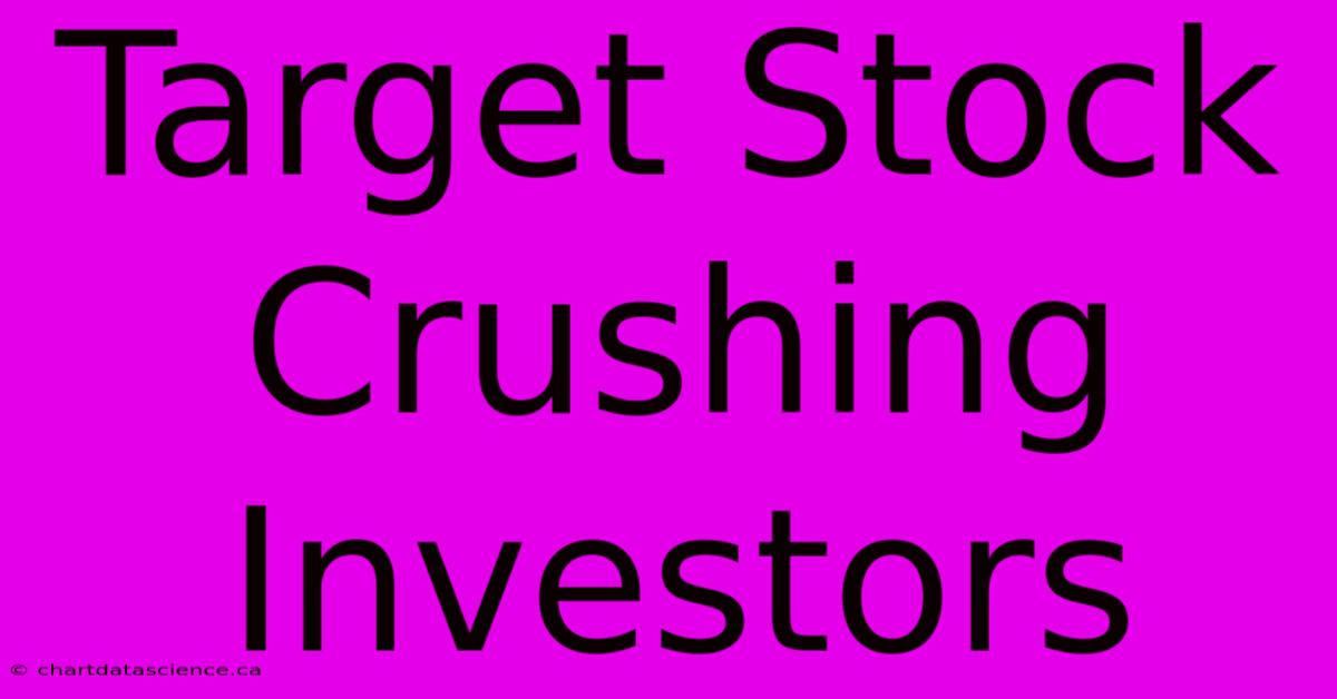 Target Stock Crushing Investors