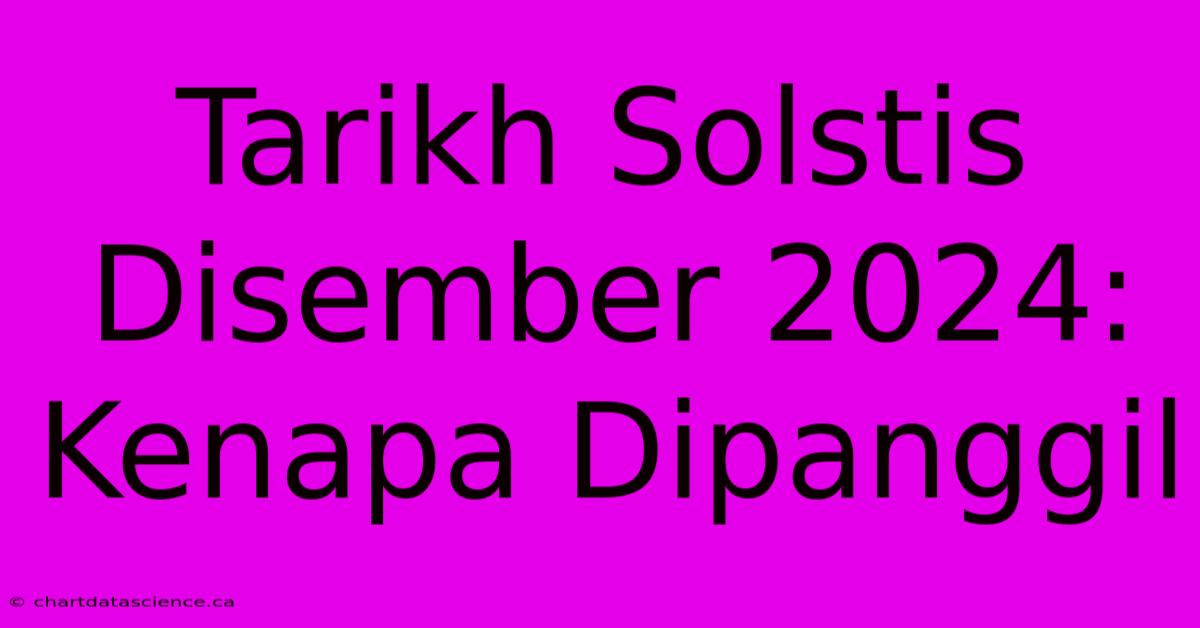 Tarikh Solstis Disember 2024: Kenapa Dipanggil