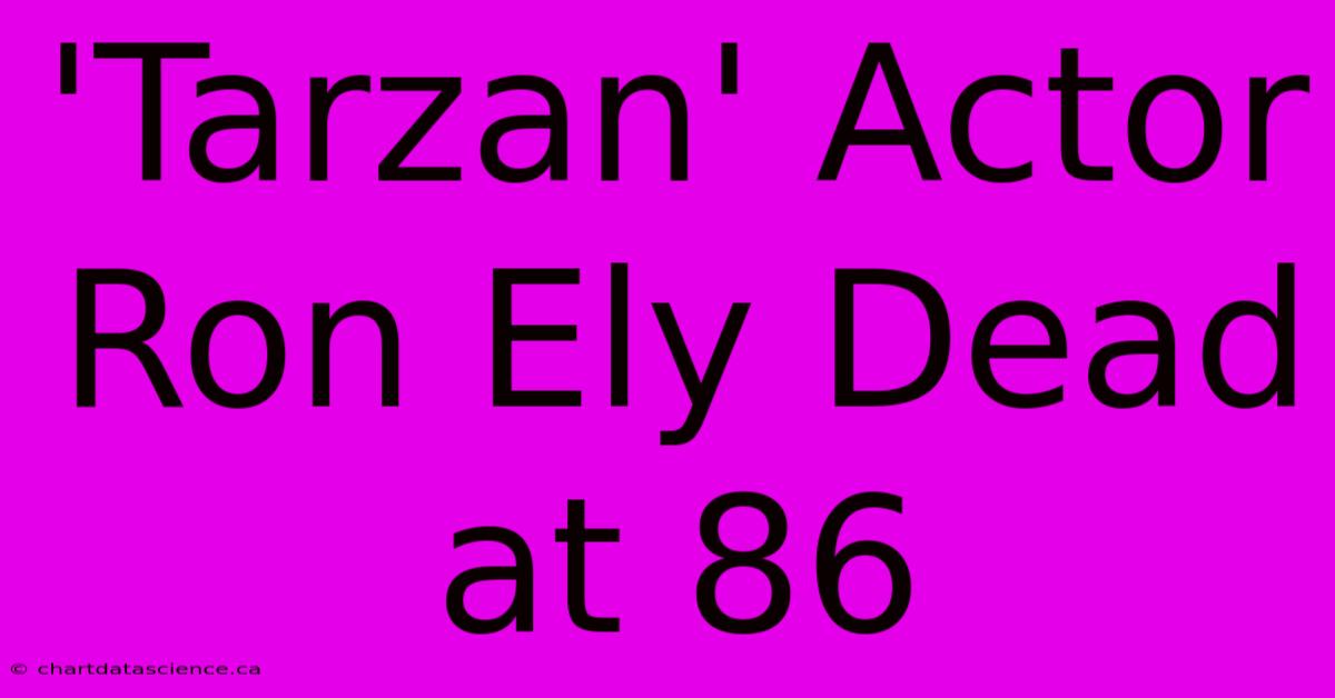 'Tarzan' Actor Ron Ely Dead At 86