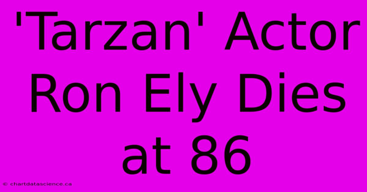 'Tarzan' Actor Ron Ely Dies At 86 