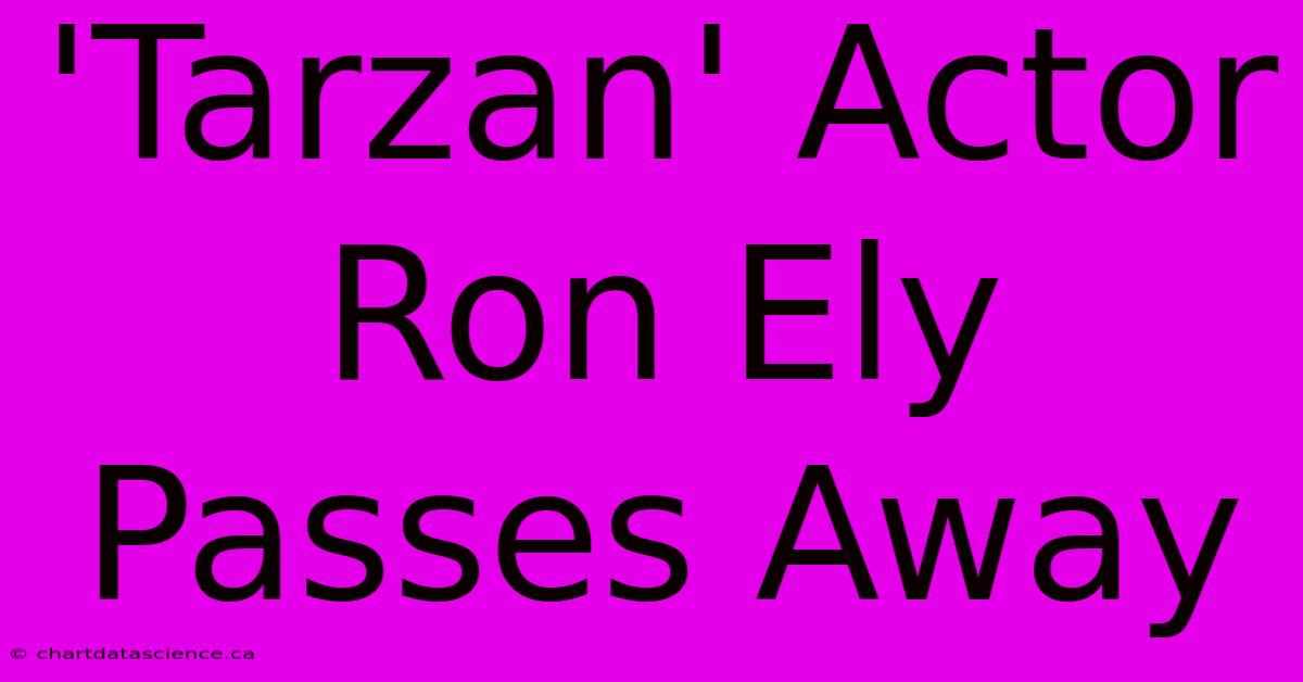 'Tarzan' Actor Ron Ely Passes Away