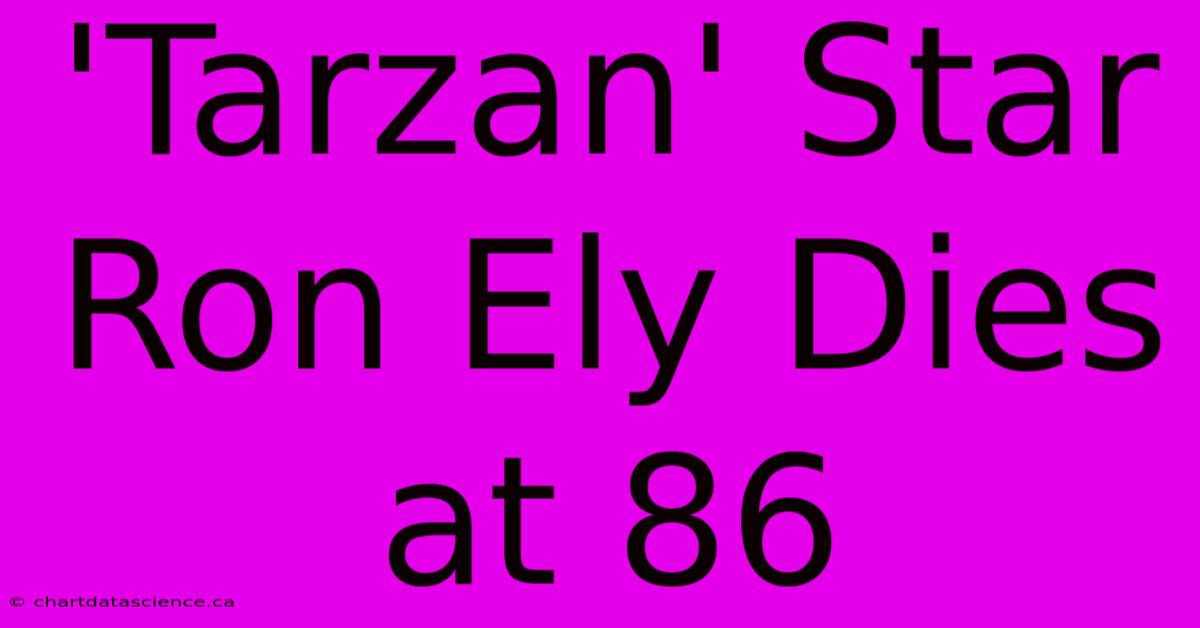 'Tarzan' Star Ron Ely Dies At 86