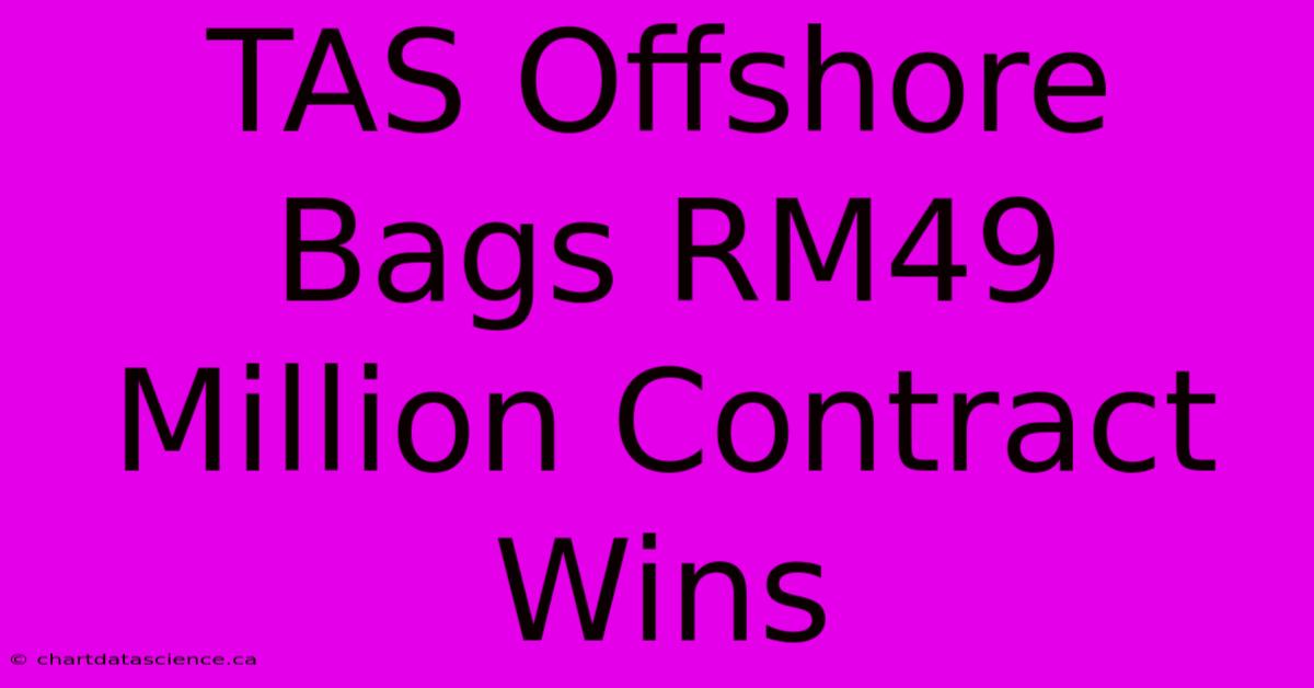 TAS Offshore Bags RM49 Million Contract Wins