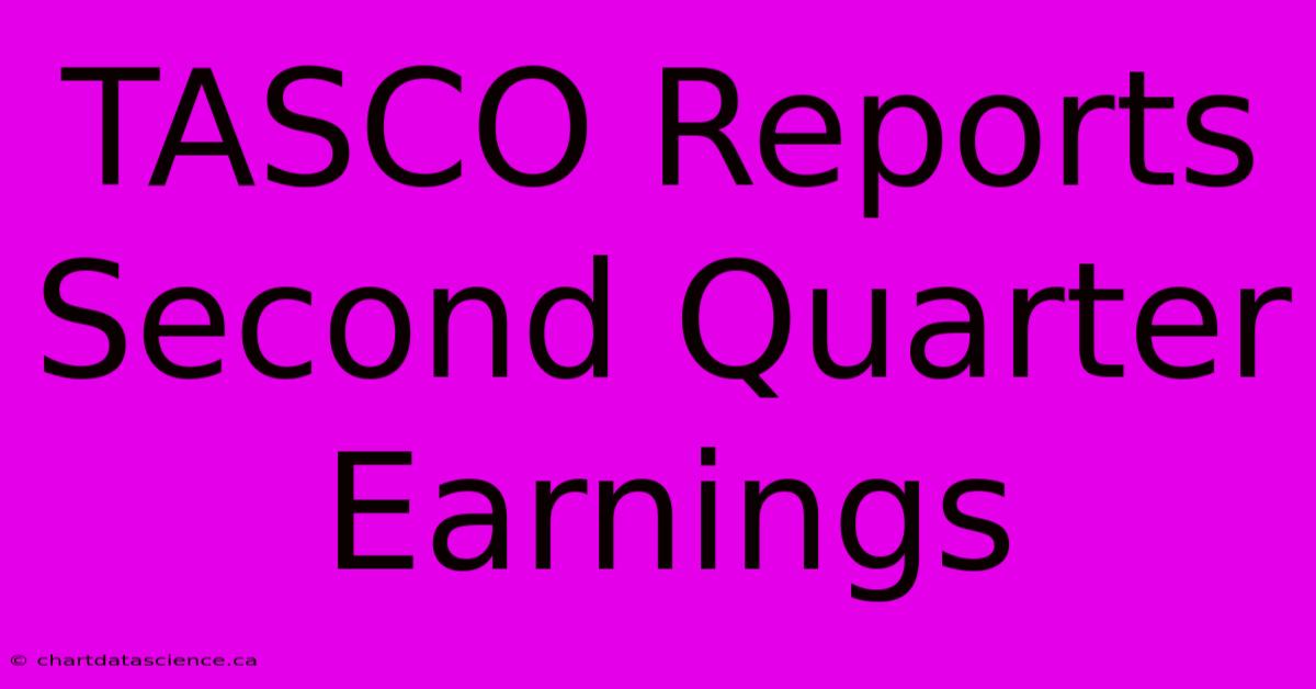 TASCO Reports Second Quarter Earnings