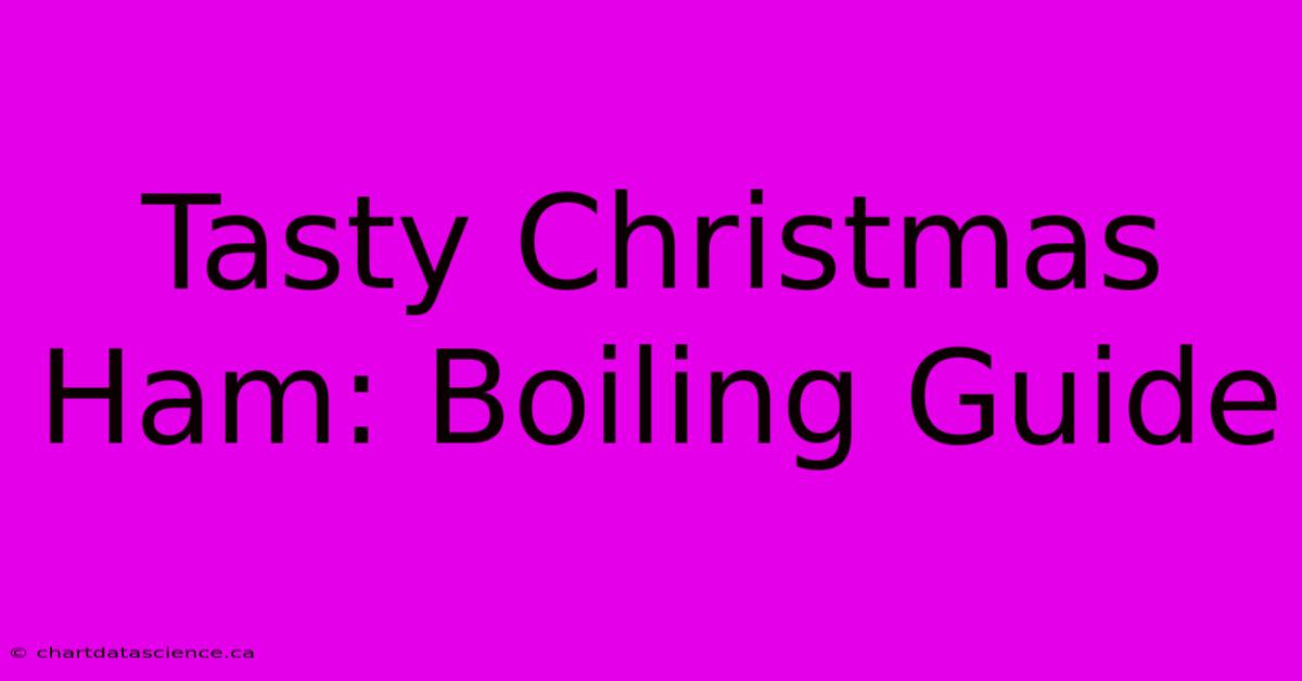 Tasty Christmas Ham: Boiling Guide