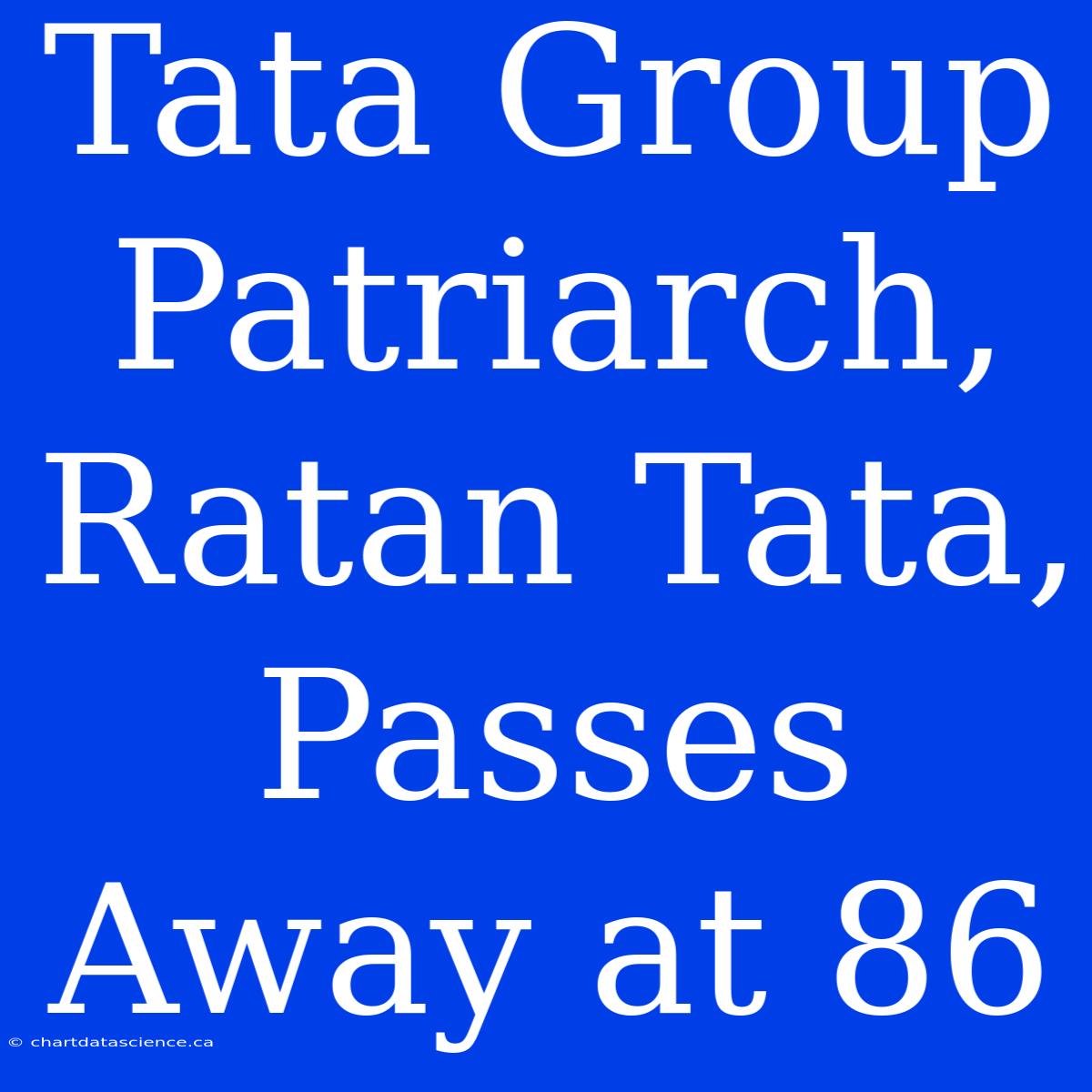 Tata Group Patriarch, Ratan Tata, Passes Away At 86