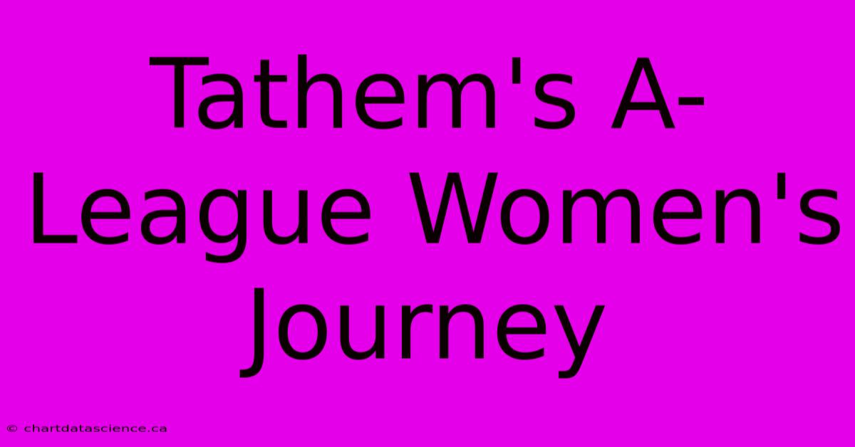 Tathem's A-League Women's Journey