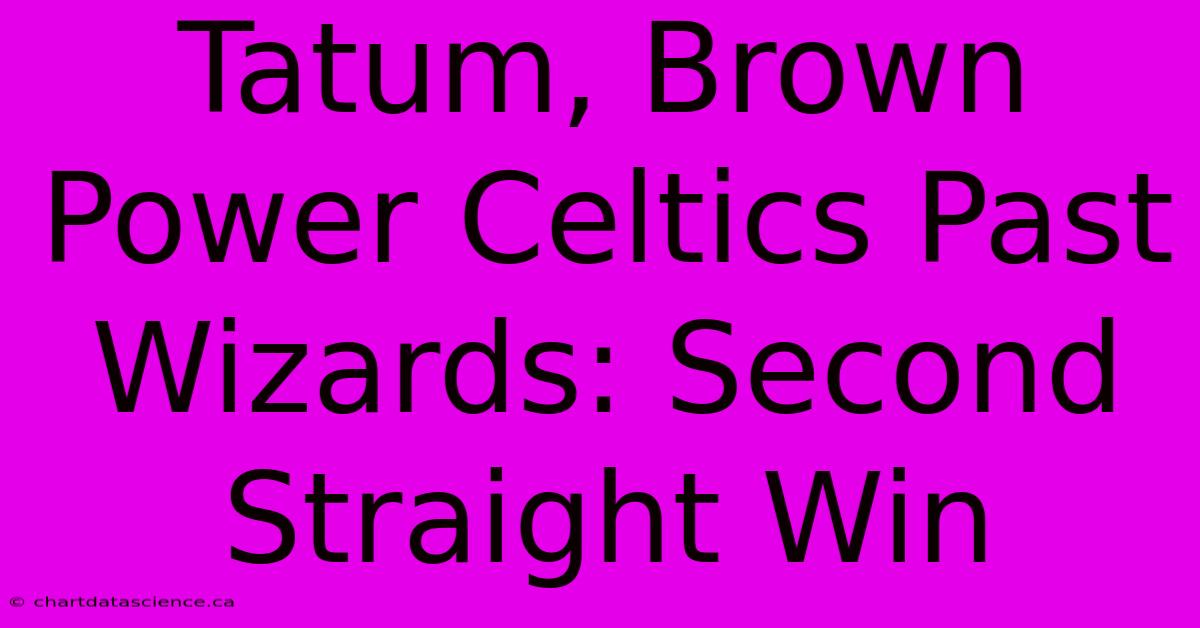 Tatum, Brown Power Celtics Past Wizards: Second Straight Win