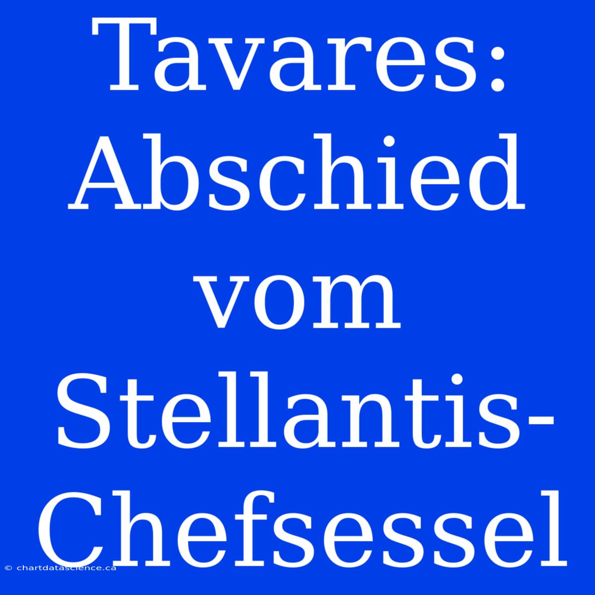 Tavares: Abschied Vom Stellantis-Chefsessel