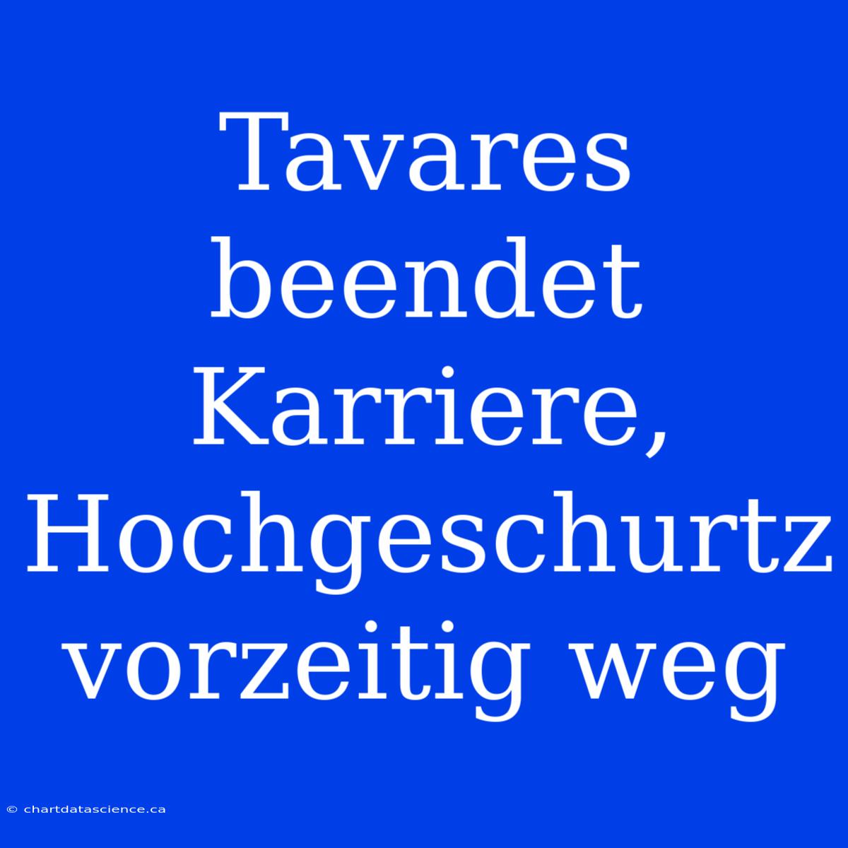 Tavares Beendet Karriere, Hochgeschurtz Vorzeitig Weg