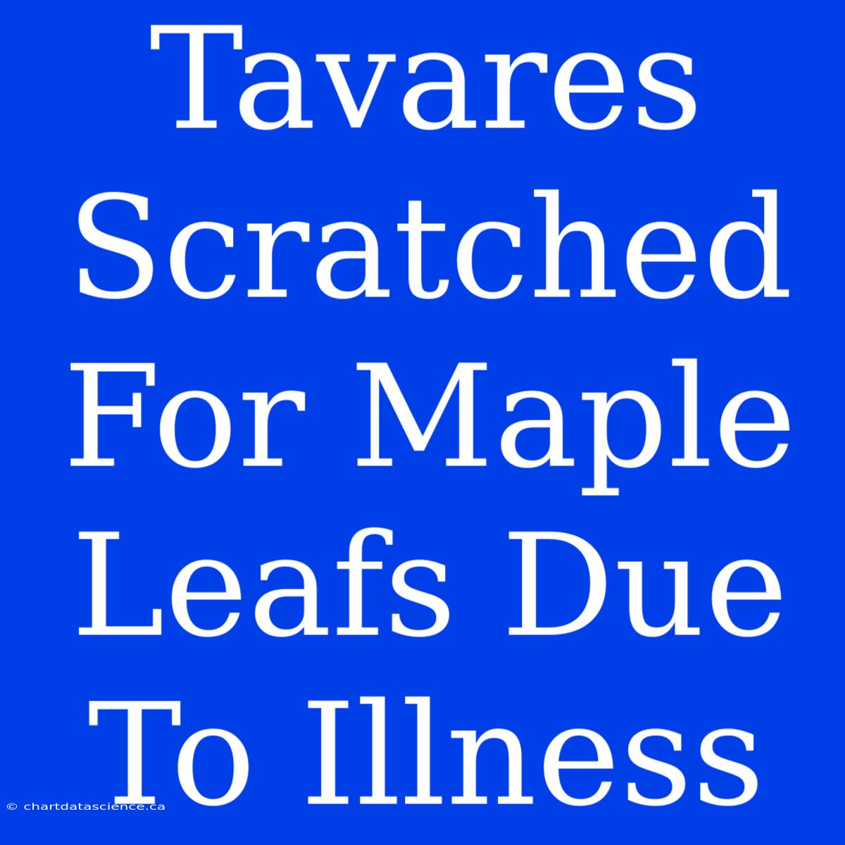 Tavares Scratched For Maple Leafs Due To Illness