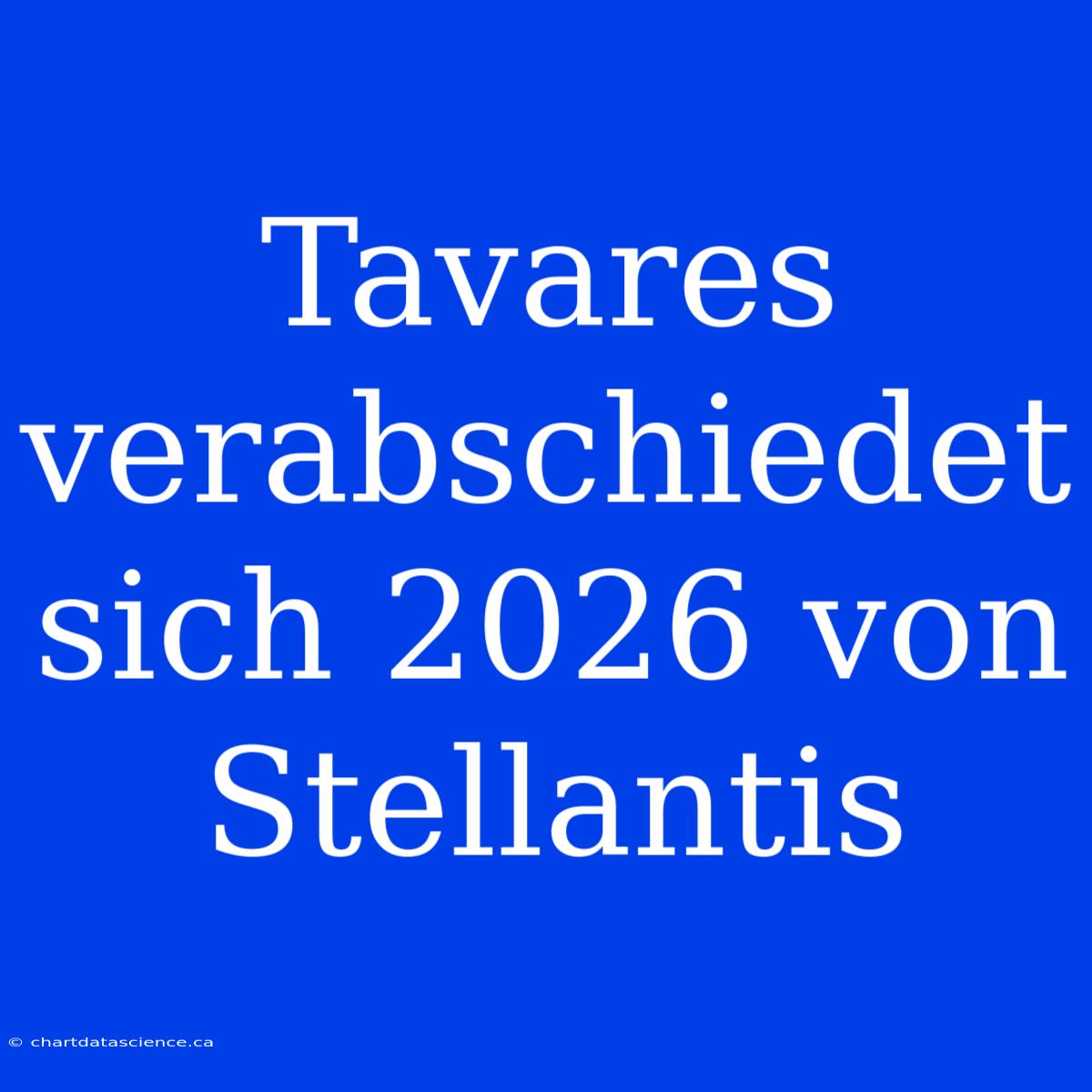 Tavares Verabschiedet Sich 2026 Von Stellantis