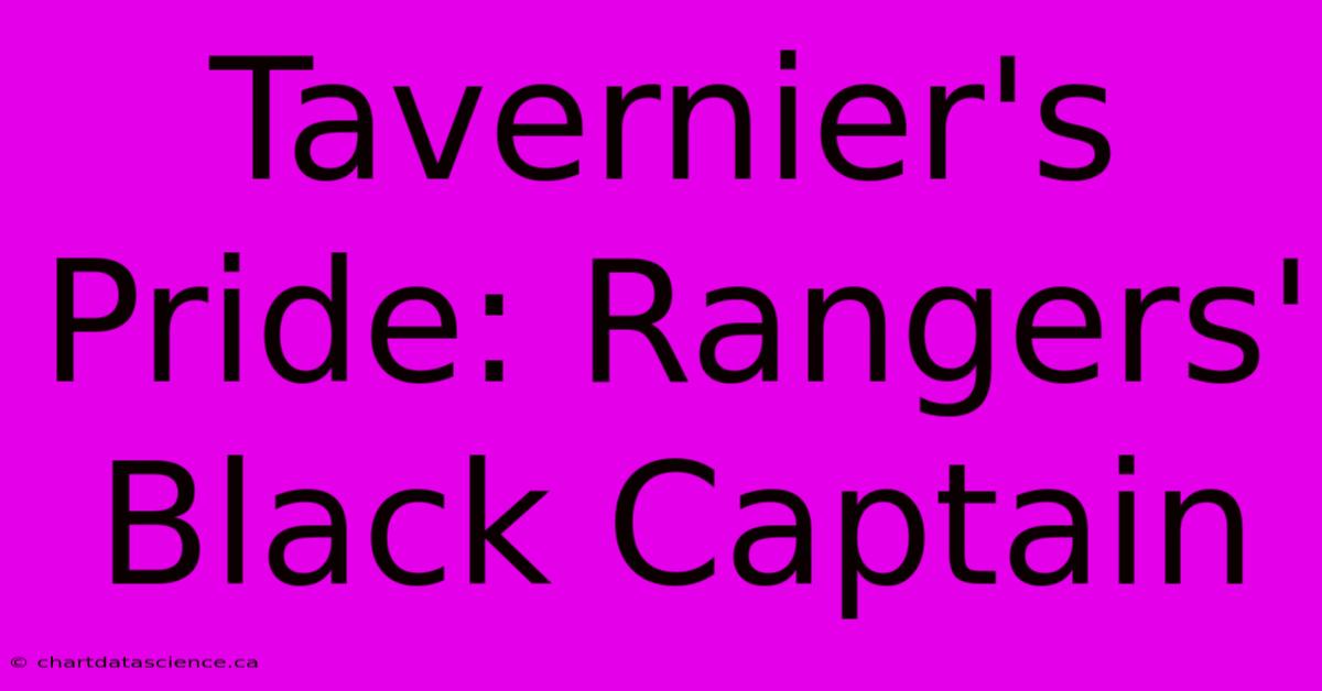 Tavernier's Pride: Rangers' Black Captain