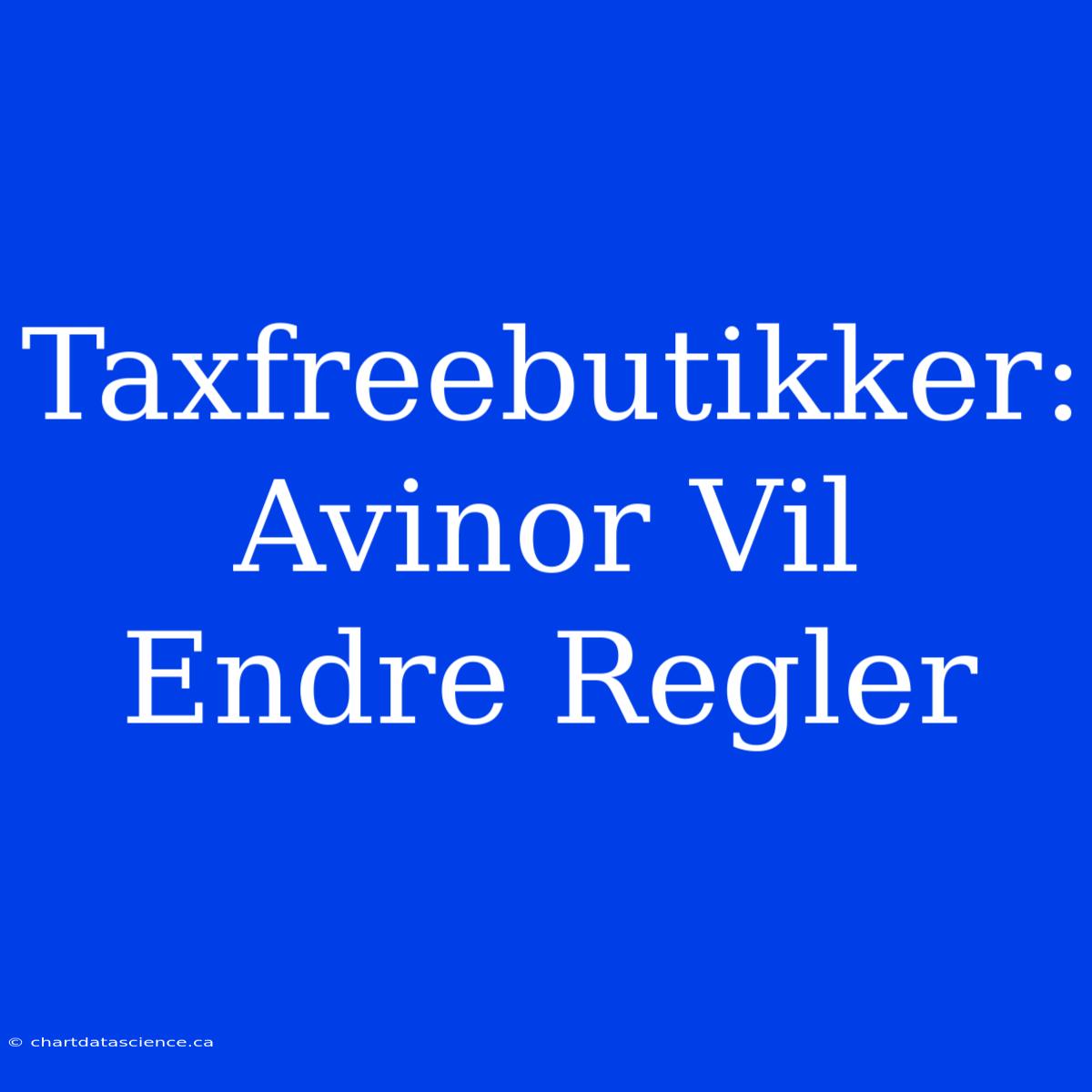 Taxfreebutikker: Avinor Vil Endre Regler