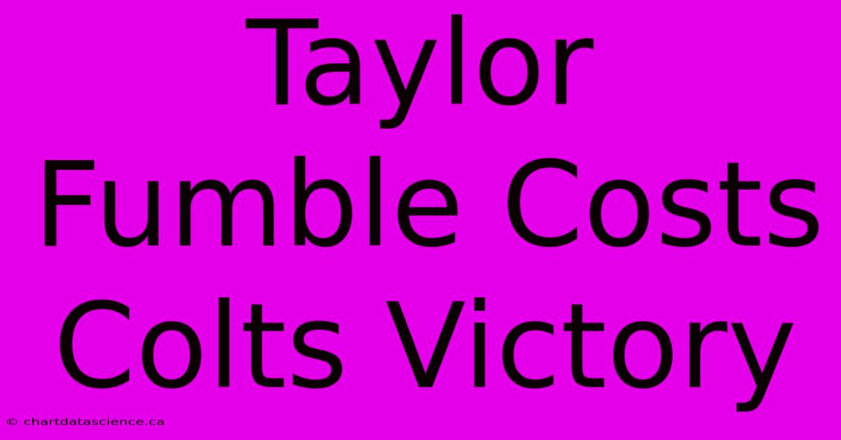 Taylor Fumble Costs Colts Victory