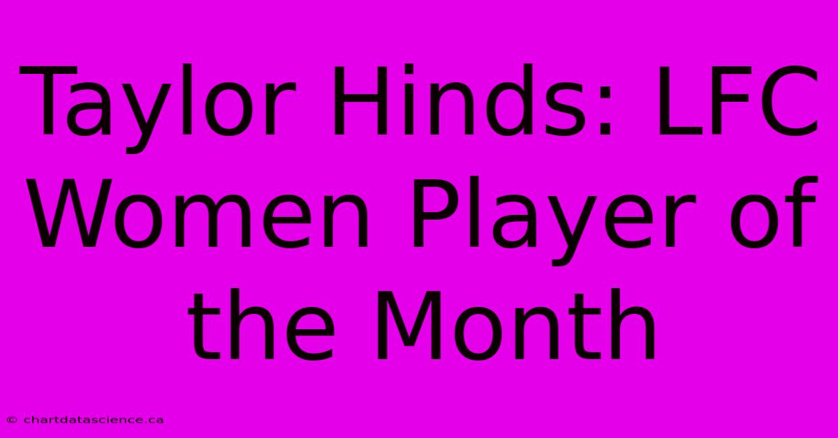 Taylor Hinds: LFC Women Player Of The Month