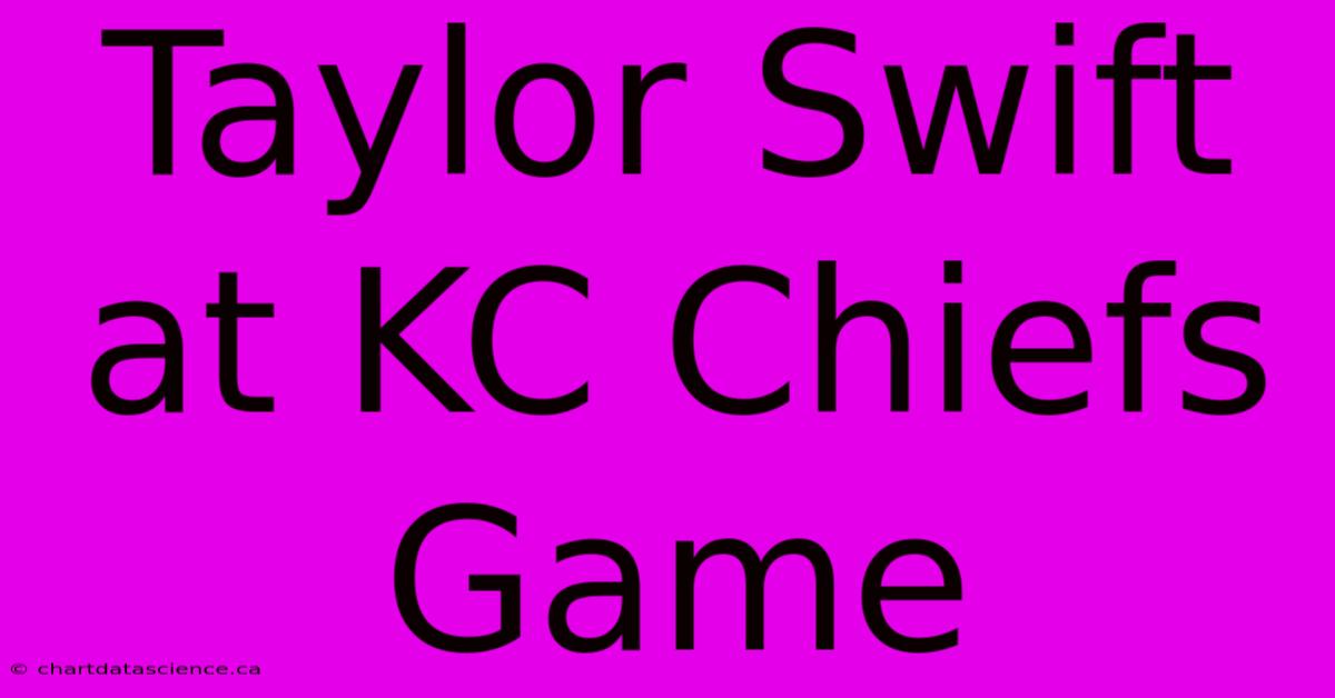 Taylor Swift At KC Chiefs Game