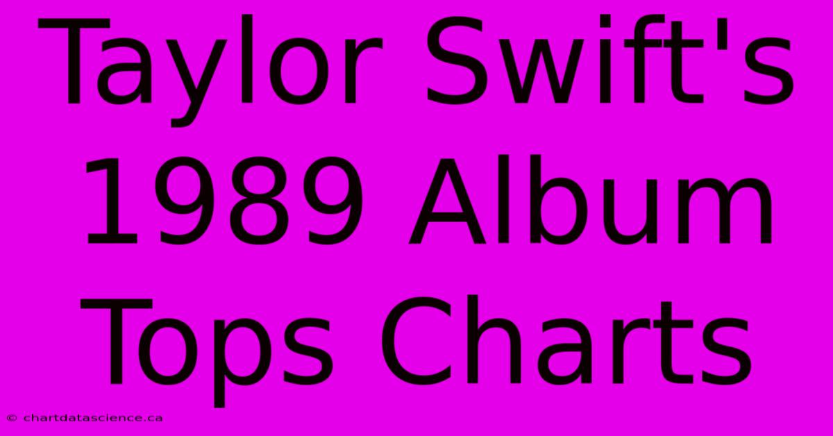 Taylor Swift's 1989 Album Tops Charts