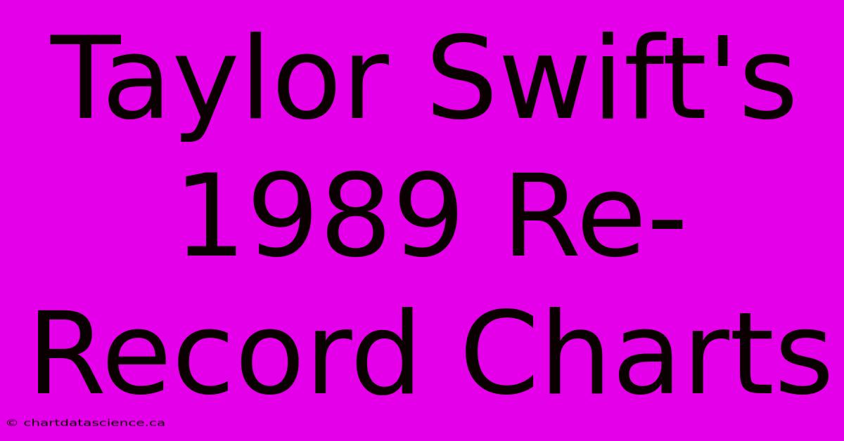 Taylor Swift's 1989 Re-Record Charts