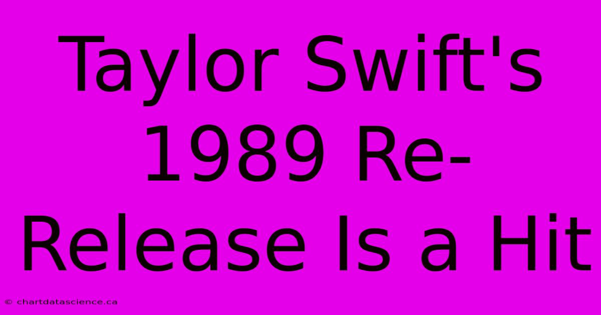 Taylor Swift's 1989 Re-Release Is A Hit 