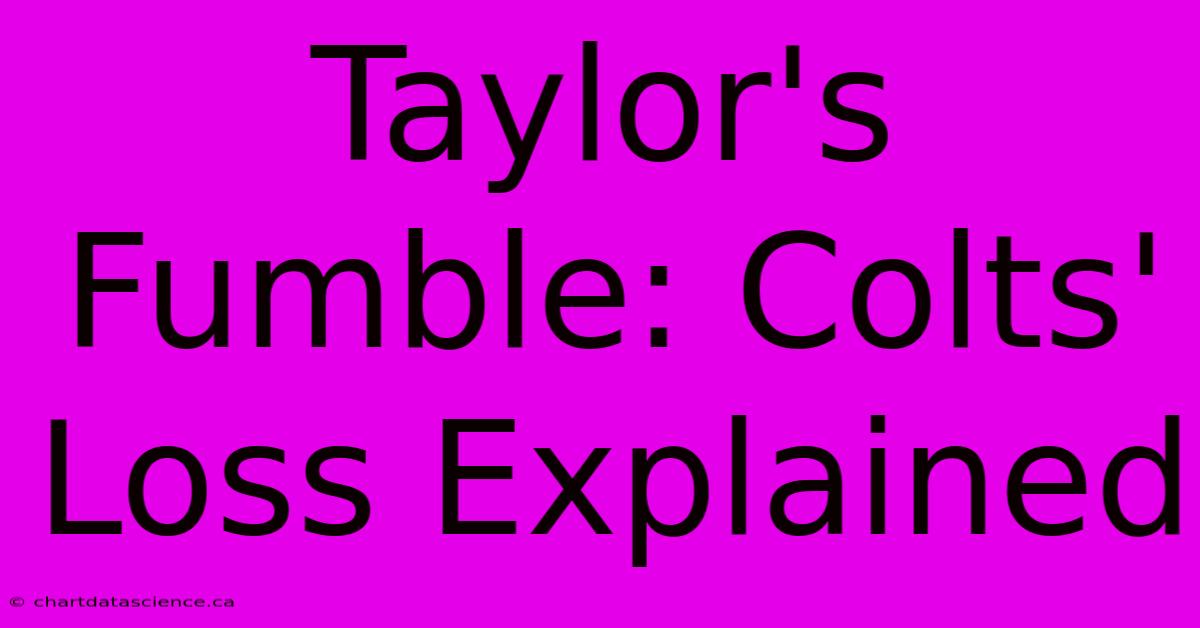 Taylor's Fumble: Colts' Loss Explained