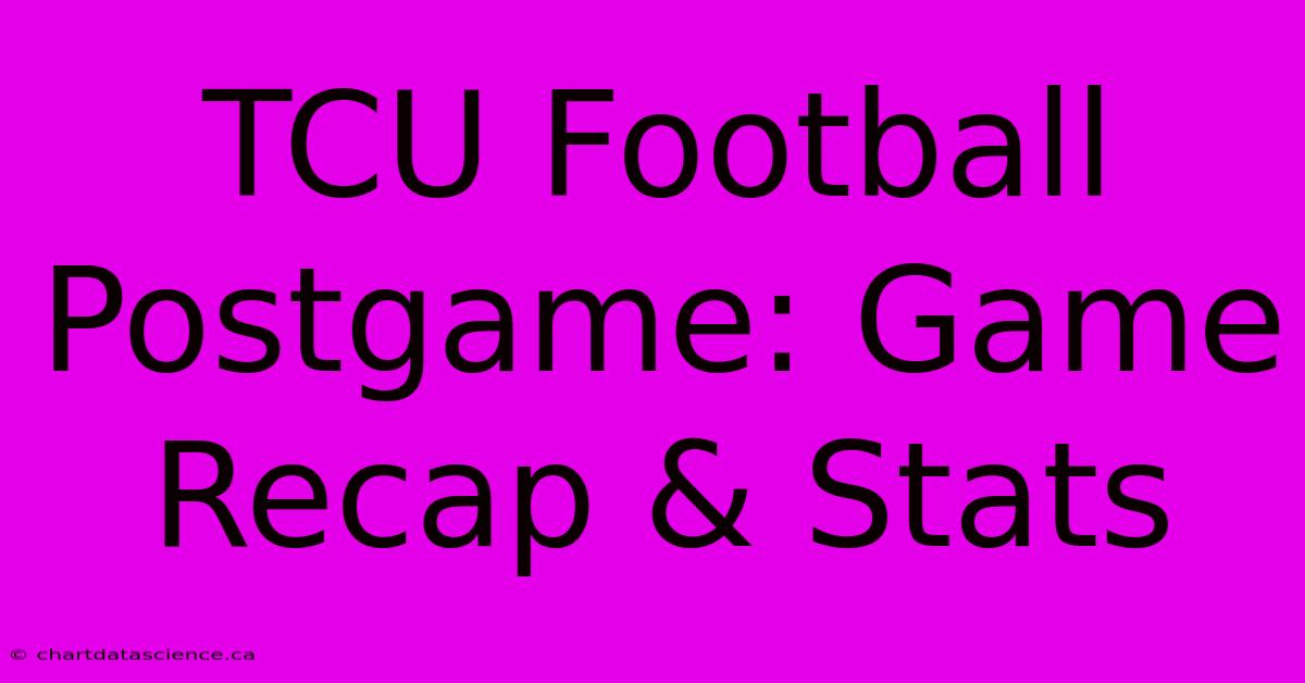 TCU Football Postgame: Game Recap & Stats