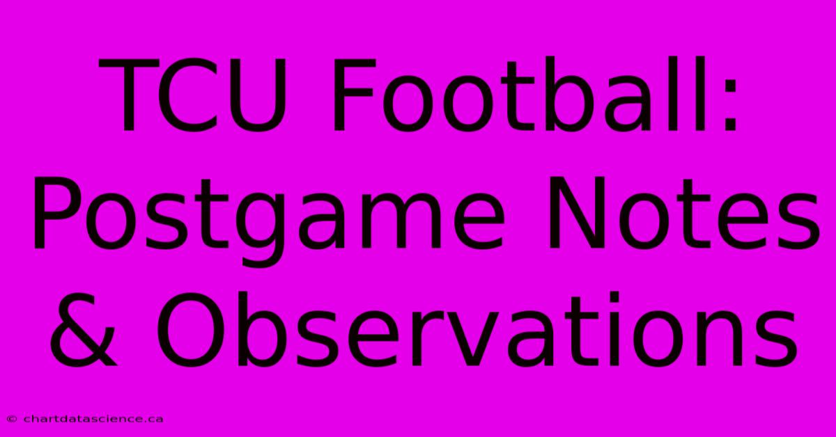 TCU Football: Postgame Notes & Observations