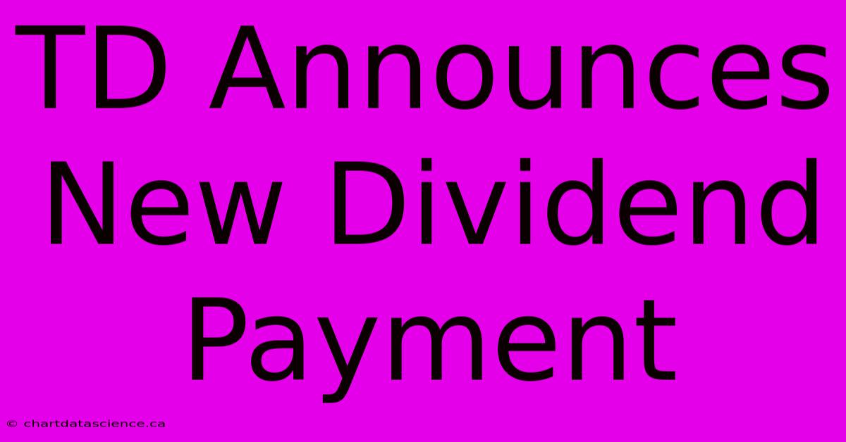 TD Announces New Dividend Payment