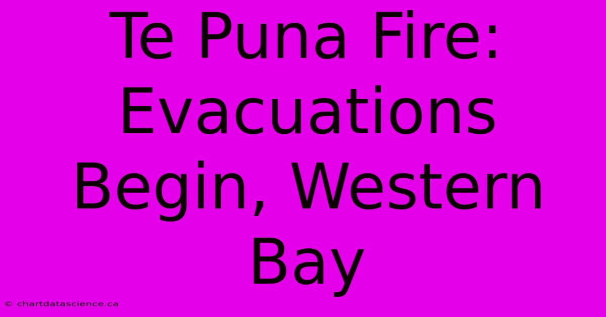 Te Puna Fire: Evacuations Begin, Western Bay