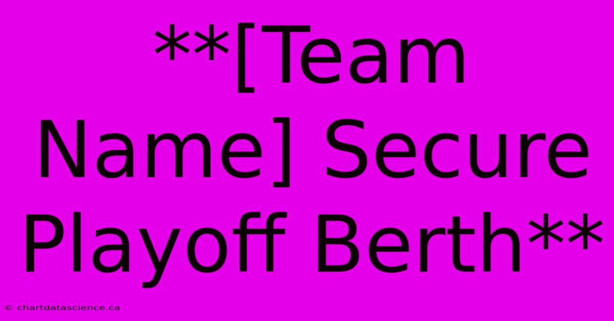 **[Team Name] Secure Playoff Berth**