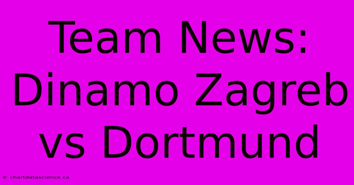 Team News: Dinamo Zagreb Vs Dortmund