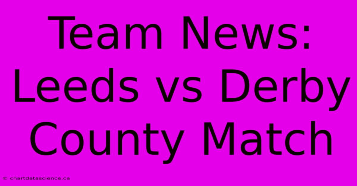 Team News: Leeds Vs Derby County Match