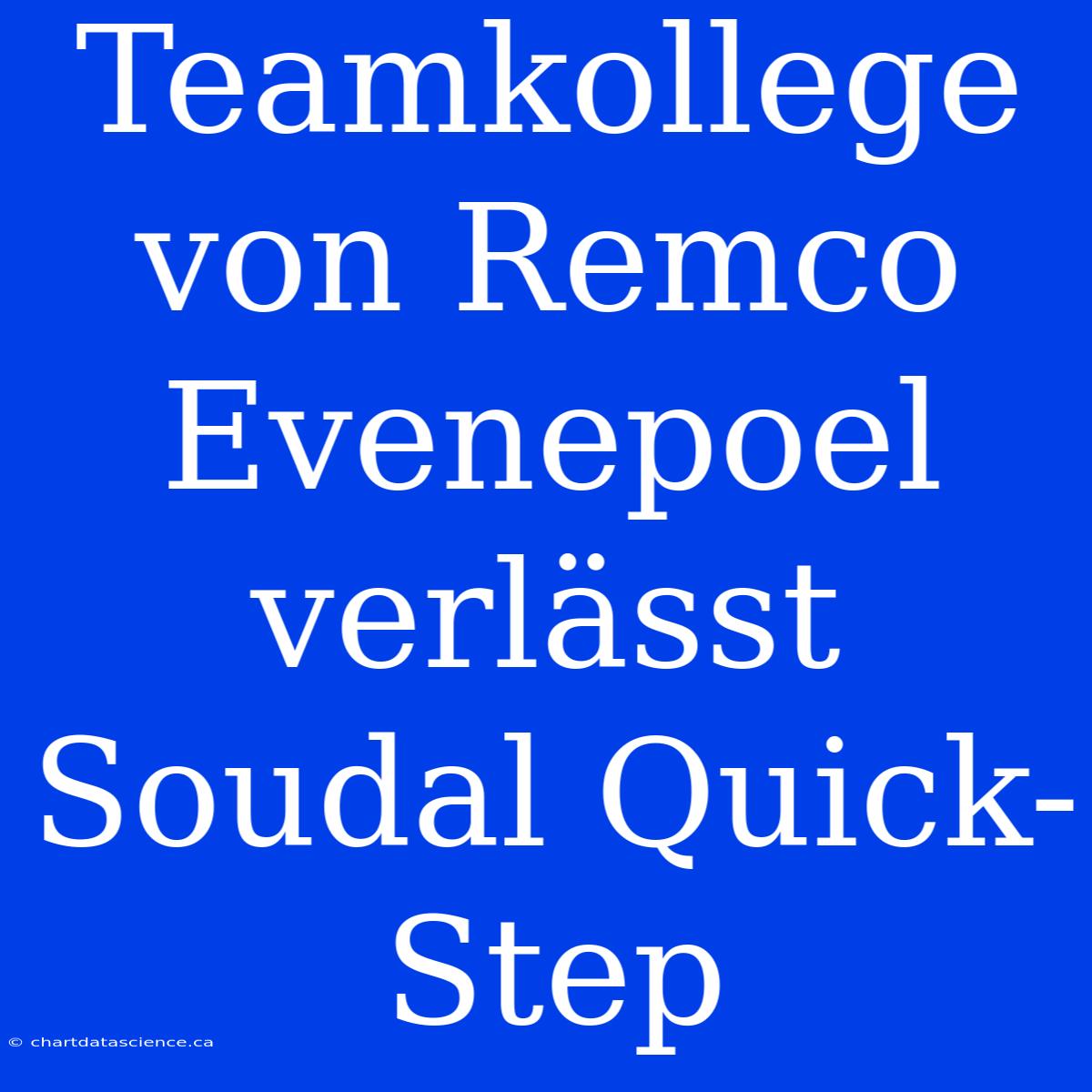 Teamkollege Von Remco Evenepoel Verlässt Soudal Quick-Step