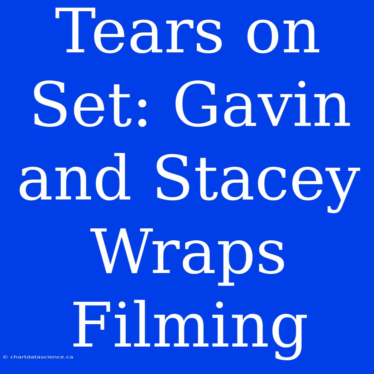 Tears On Set: Gavin And Stacey Wraps Filming