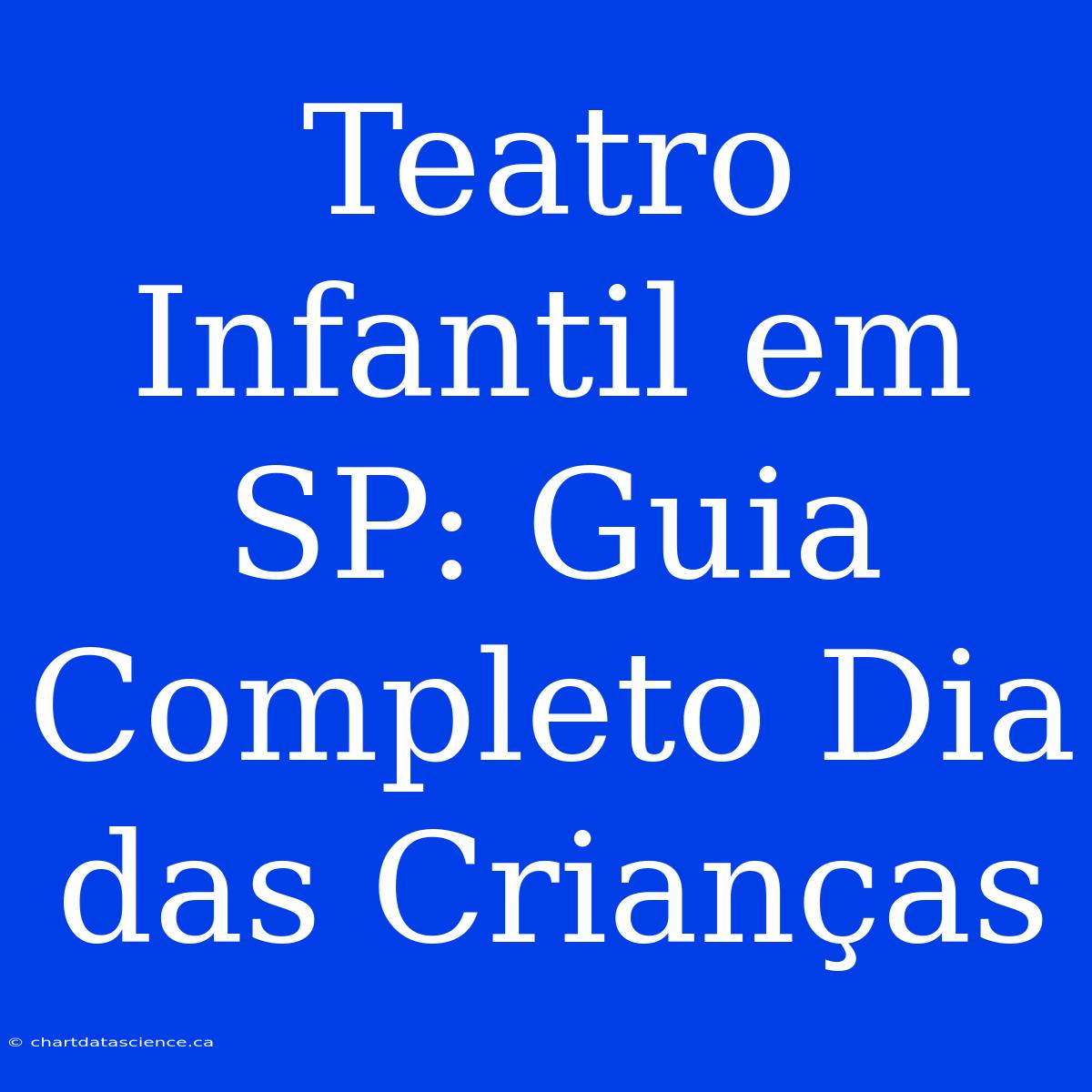 Teatro Infantil Em SP: Guia Completo Dia Das Crianças