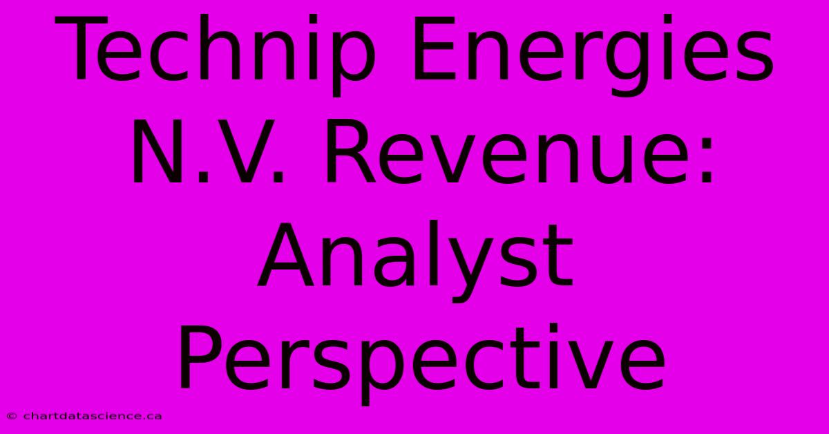 Technip Energies N.V. Revenue: Analyst Perspective