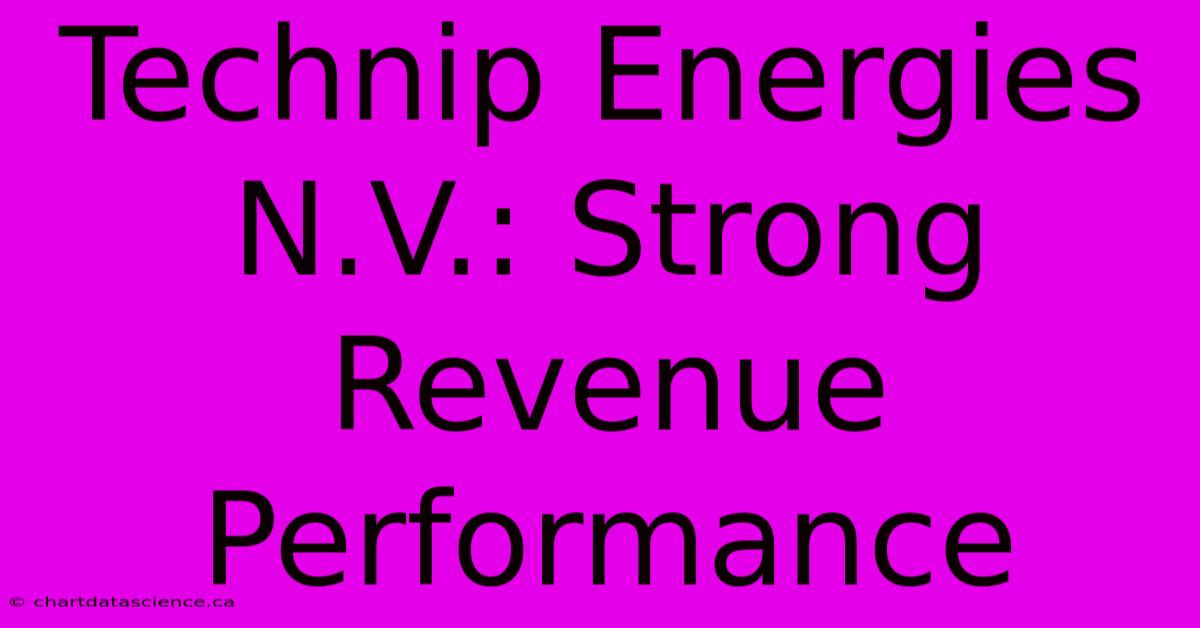 Technip Energies N.V.: Strong Revenue Performance