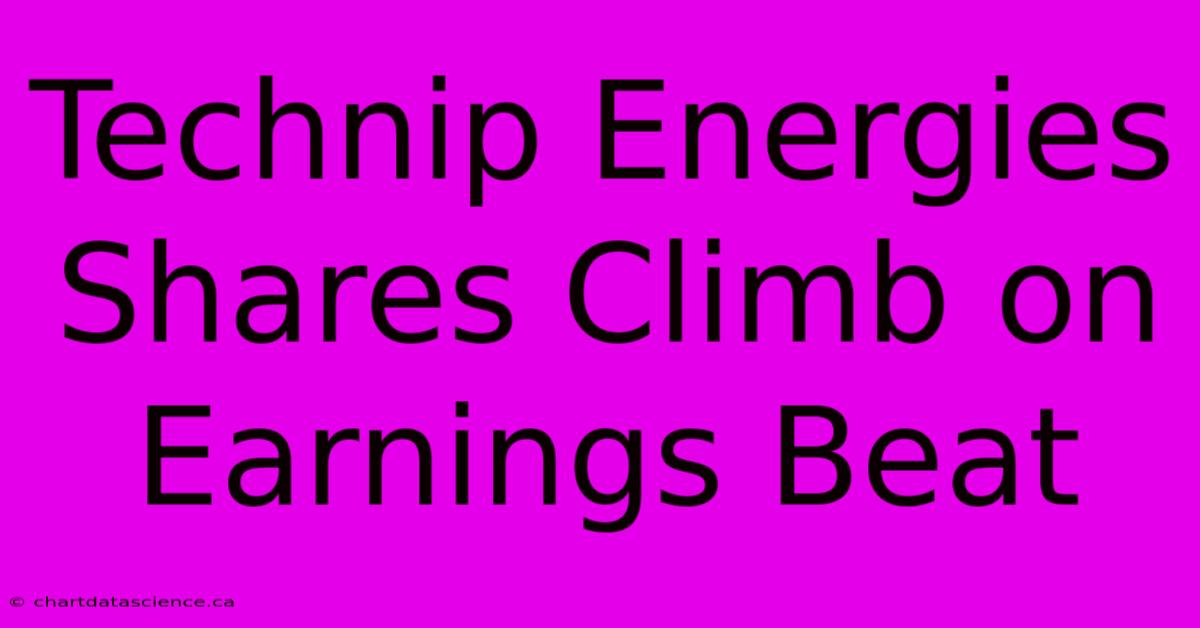 Technip Energies Shares Climb On Earnings Beat