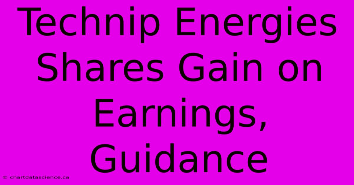 Technip Energies Shares Gain On Earnings, Guidance