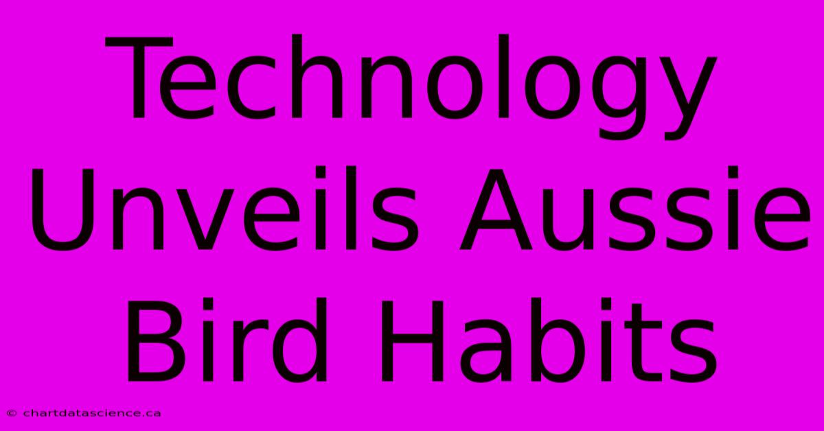 Technology Unveils Aussie Bird Habits 