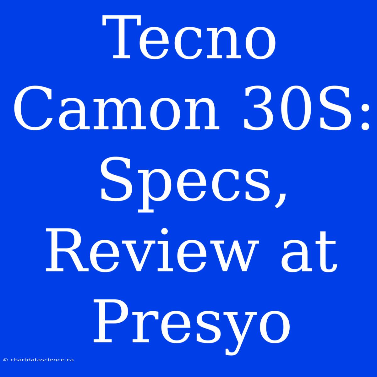 Tecno Camon 30S:  Specs, Review At Presyo