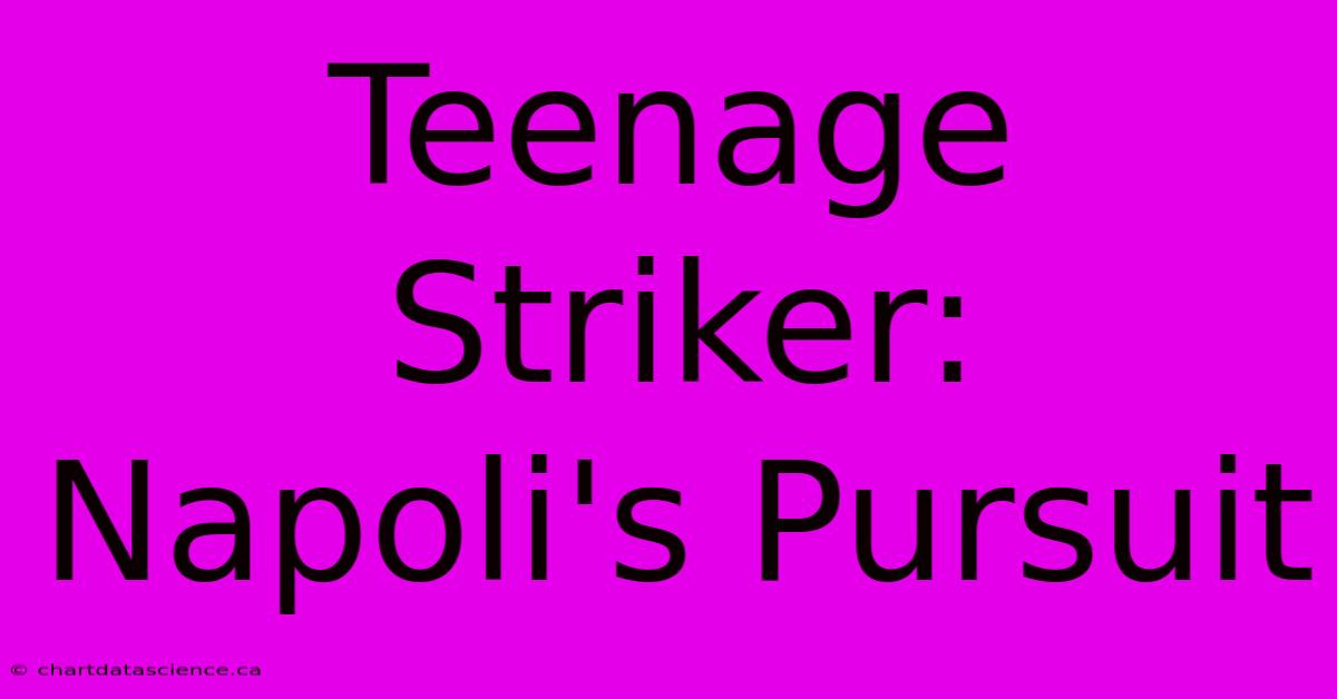 Teenage Striker: Napoli's Pursuit