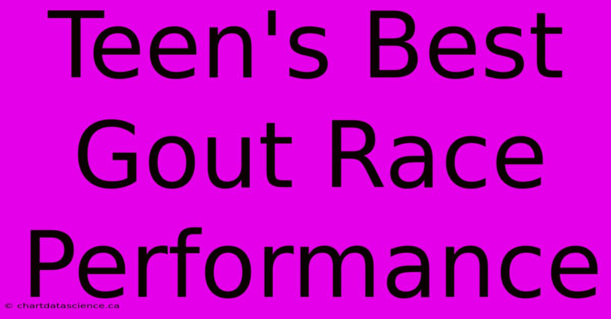 Teen's Best Gout Race Performance